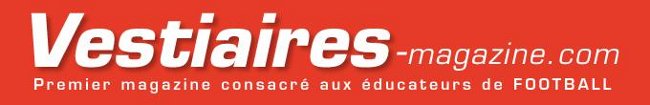 VESTIAIRES, le premier magazine consacré aux éducateurs de Football